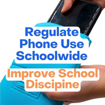 Regulate Phone Use Schoolwide and Improve School Discipline